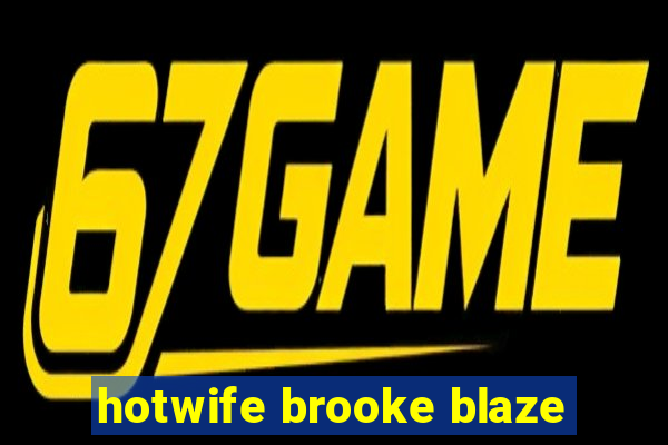 hotwife brooke blaze